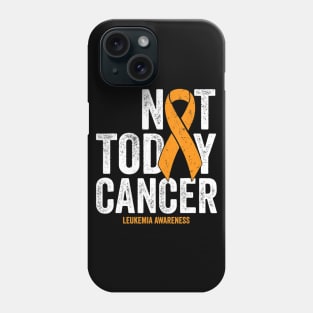 Leukemia Cancer Awareness Ribbon Not Today Orange Cancer Phone Case