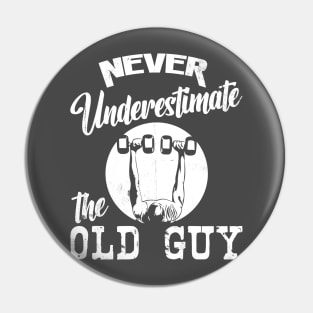 Never Underestimate the Old Guy [white] Pin