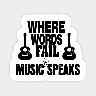 where words fail music speaks guitar | music lovers and dance | pop song Magnet