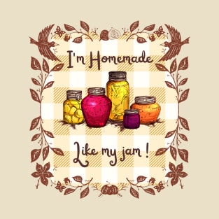 I'm Homemade like my jam T-Shirt