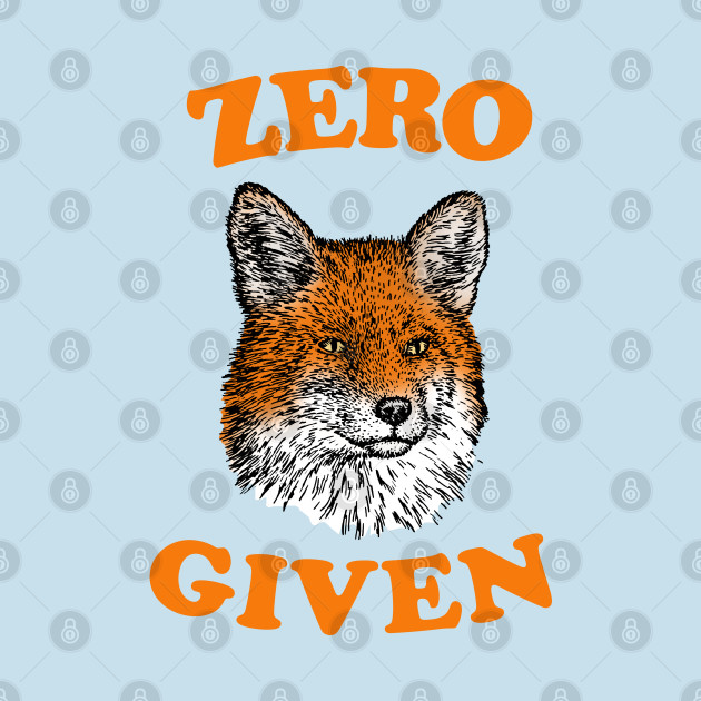 Zero Fox Given - Zero Fox Given - Phone Case