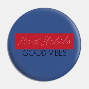 good vibes and bad habits 3 Pin