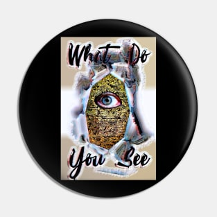 What Do You See? Pin