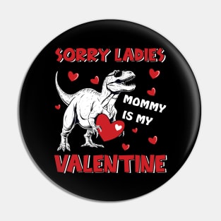 Dinosaur Sorry Ladies Mommy Is My Valentine Day For Boys Funny Pin