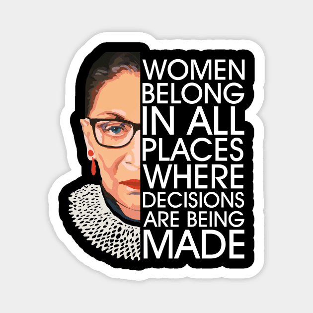 Women Belong In All Places Where Decisions Are Being Made Magnet by oyshopping