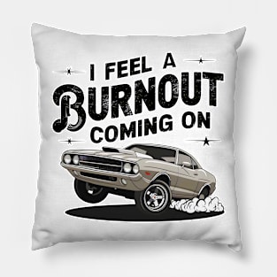 I feel a burnout coming on! one Pillow