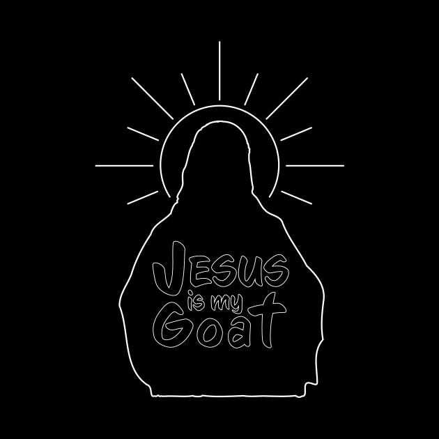 Jesus is my Goat -White outline by Sacred Dreamers