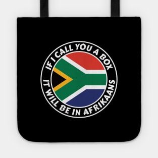 If I call you a box, it will be in Afrikaans Tote