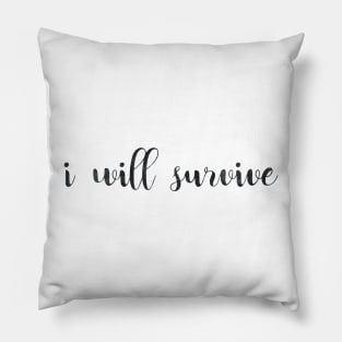 i will survive Pillow