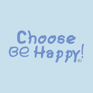 Choose Be Happy T-Shirt
