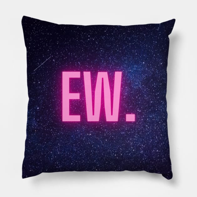 Ew Pillow by queenseptienna