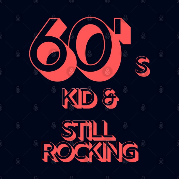 60s Kid and Still Rocking #2 by CLPDesignLab