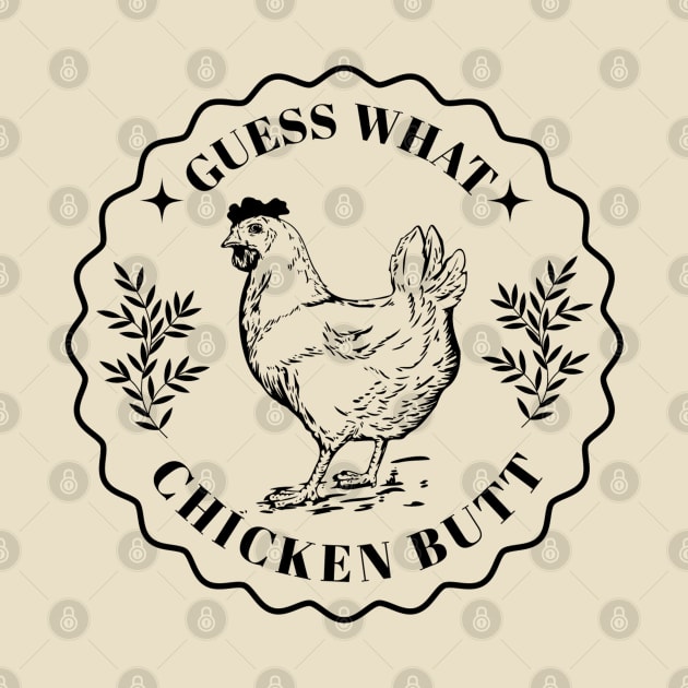 Guess what - Chicken butt by valentinahramov