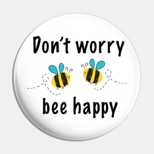Don't worry bee happy Pin