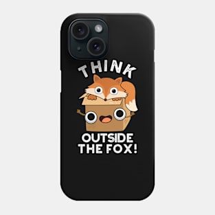 Think Outsife The Fox Funny Animal Pun Phone Case