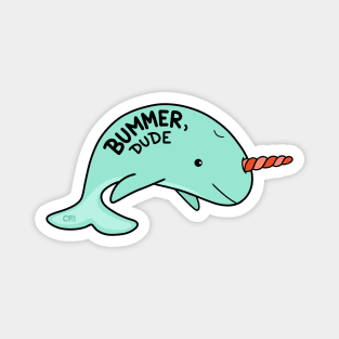 Bummer Dude Narwhal Magnet