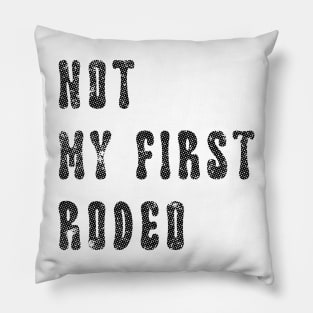 Not My First Rodeo Pillow