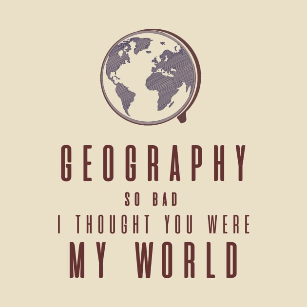 Geography So Bad, I Thought You Were My World by YanniYugi