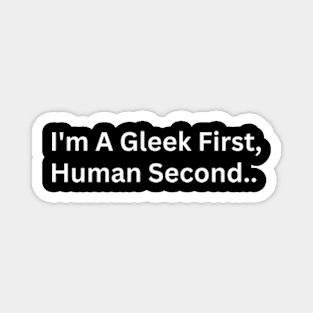 I'm A Gleek First Human Second Magnet