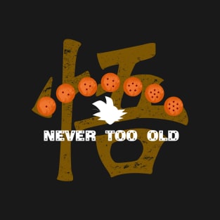 Never too old for DBZ T-Shirt