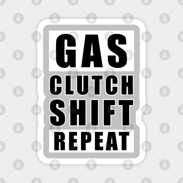 Gas Clutch Shift Repeat - Car Funny Quote Magnet by DesignWood Atelier