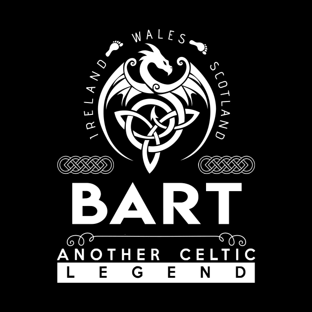 Bart Name T Shirt - Another Celtic Legend Bart Dragon Gift Item by harpermargy8920