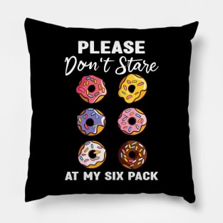 Please Dont Stare At My Six Abs and Donuts Workout Humor Pillow