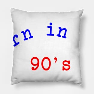 Born in the 90's Pillow