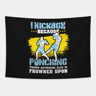 KICKBOXING GIFT: I Kickbox Because Punching Things Anywhere Else Tapestry