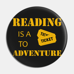 reading is a ticket to adventure Pin