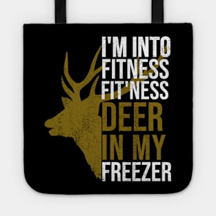 Funny Hunter Dad Im into fitness deer in my freezer Hunting Tote