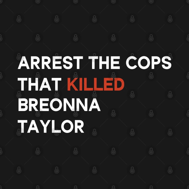 arrest the cops that killed breonna taylor by Crazy Shirts For All