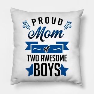 Proud Mom of Two Awesome Boys Pillow