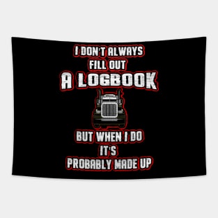 I Don't Always Fill Out A Logbook Truck Driver Tapestry