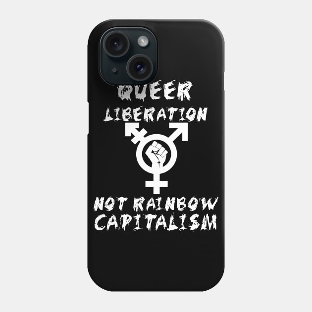 Queer Liberation Not Rainbow Capitalism LGBTQ Symbol - LGBT, Socialist, Anti Capitalist Phone Case by SpaceDogLaika