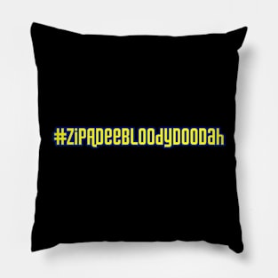 #ZipADeeBloodyDooDah Pillow