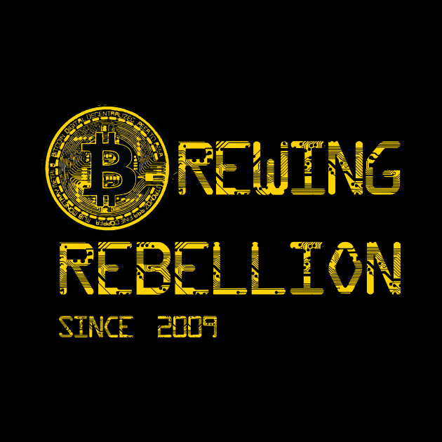 Bitcoin brewing rebellion since 2009 by HurdyGurdy