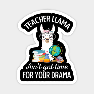 Teacher Llama Ain_t Got Time For Your Drama Magnet