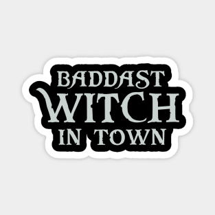 Baddest Witch In Town - Girls Gift Halloween Magnet