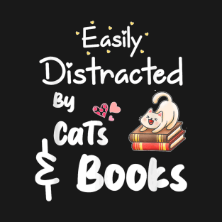 Easily Distracted By Cats And Books T-Shirt