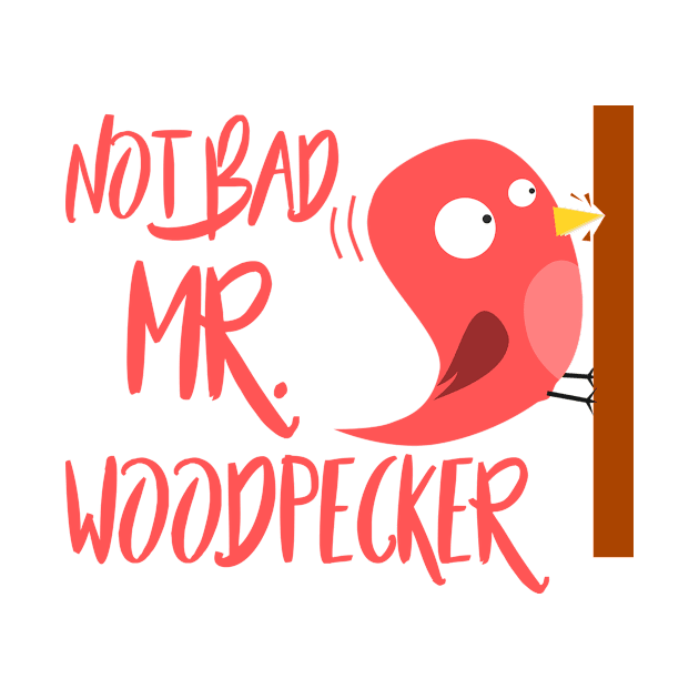 Not bad Mr. Woodpecker - Denglisch Joke by DenglischQuotes