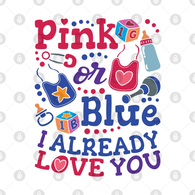 Pink Or Blue I Already Love You - Gender Reveal Gift For Men, Women & Kids by Art Like Wow Designs
