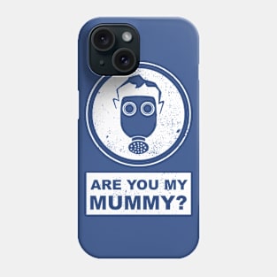 Doctor Who Are you my mummy? Phone Case