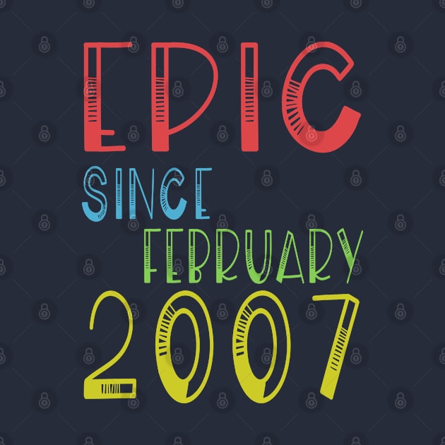 Epic Since February 2007 Shirt - Birthday 12th Gift by kaza191