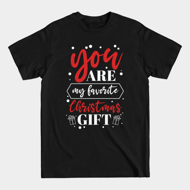 Disover You Are My Favorite Christmas Gift - You Are My Favorite Christmas Gift - T-Shirt