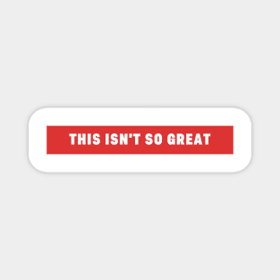 This Isn't So Great Make America Trump Free Funny Trendy Quote Red Magnet