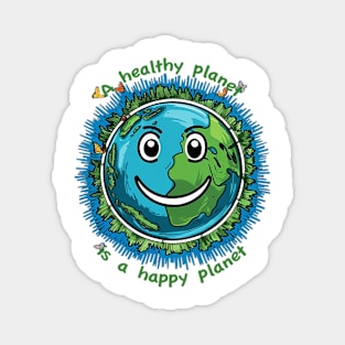 A healthy planet is a happy planet Magnet