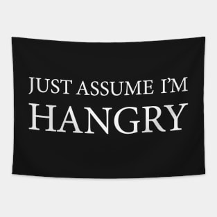 Just Assume I'm Hangry (not hungry) Tapestry