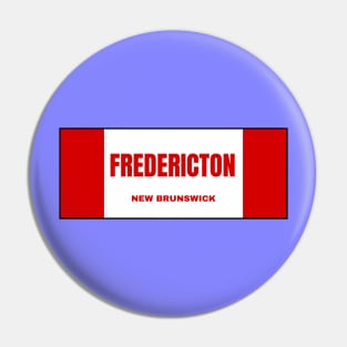 Fredericton City in Canadian Flag Colors Pin