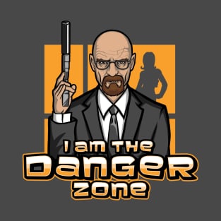 I am the Danger Zone T-Shirt